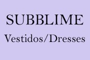 SUBBLIME VESTIDOS /DRESSES